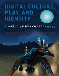 Digital culture, play, and identity : a World of Warcraft reader