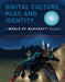 Digital culture, play, and identity : a World of Warcraft reader