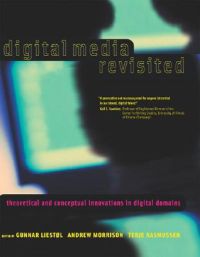 Digital Media Revisited: Theoretical And Conceptual Innovations In Digital Do…