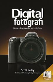 Digitalfotografi - Lär dig yrkesfotografernas hemligheter