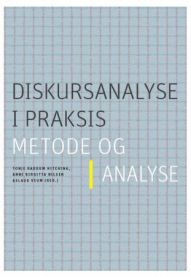 Diskursanalyse i praksis: metode og analyse