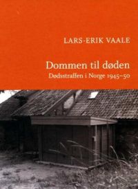 Dommen til døden: dødsstraffen i Norge 1945-50