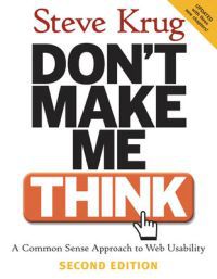 Don't make me think!: a common sense approach to Web usability