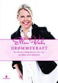 Drømmekraft; en bok om å følge hjertet, leve sant og lykkes med drømmer