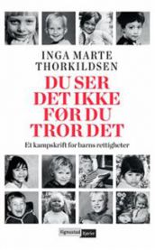 Du ser det ikke før du tror det : et kampskrift for barns rettigheter
