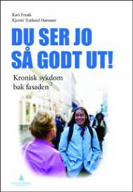 Du ser jo så godt ut!: kronisk sykdom bak fasaden