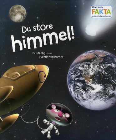 Du store himmel: en utrolig reise i verdensrommet