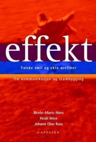 Effekt: falske smil og ekte ørefiker : en bok om kommunikasjon og teambygging