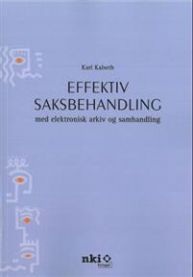 Effektiv saksbehandling: med elektronisk arkiv og samhandling