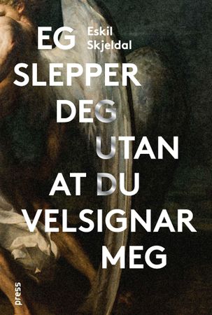 Eg slepper deg utan at du velsignar meg