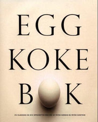 Eggkokebok: 191 klassiske og nye oppskrifter med egg