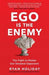 Ego is the Enemy