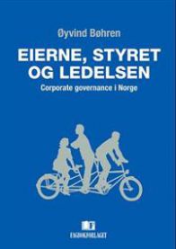 Eierne, styret og ledelsen: corporate governance i Norge