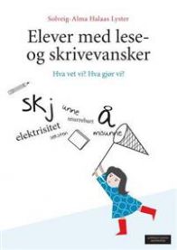Elever med lese- og skrivevansker: hva vet vi? Hva gjør vi?.