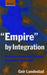 Empire by Integration: The United States and European Integration, 1945-1997