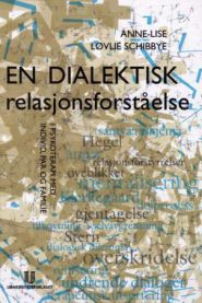 Bokomslag for "En dialektisk relasjonsforståelse i psykoterapi med individ, par og familie" av Universitetsforlaget, psykologi.