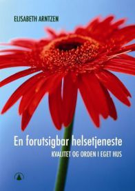 En forutsigbar helsetjeneste: kvalitet og orden i eget hus