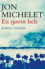 En sjøens helt: roman. Blodige strender : roman / Jon Michelet