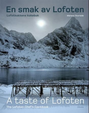 En smak av Lofoten = A taste of Lofoten : Lofoten chef's cookbook