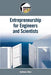 Entrepreneurship for Scientists and Engineers