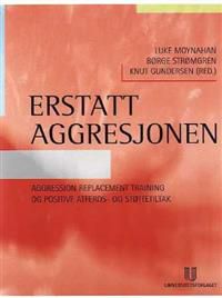 Erstatt aggresjonen: aggression replacement training og positive atferds- og …
