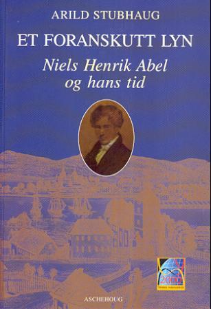 Et foranskutt lyn : Niels Henrik Abel og hans tid