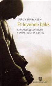 Et levende blikk: samspillsobservasjon som metode for læring