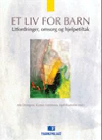 Et liv for barn: utfordringer, omsorg og hjelpetiltak : festskrift for Magne Raundalen