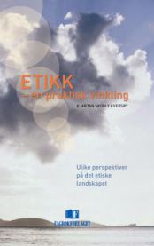 Etikk: en praktisk vinkling : ulike perspektiver på det etiske landskapet