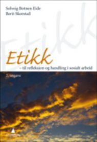 Etikk: til refleksjon og handling i sosialt arbeid