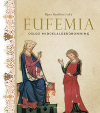 Eufemia: Oslos middelalderdronning