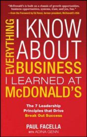 Everything I Know About Business I Learned at McDonald's: The 7 Leadership Principles That Drive Break Out Success