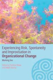 Experiencing Risk, Spontaneity and Improvisation in Organizational Change: Wo…
