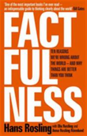 Factfulness: The Ten Reason We're Wrong About the World--And Why Things Are B…
