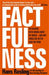 Factfulness: The Ten Reason We're Wrong About the World--And Why Things Are B…