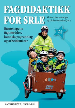 Fagdidaktikk for SRLE: barnehagens fagområder, kunnskapsgrunnlag og arbeidsm…