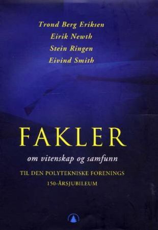 Fakler om vitenskap og samfunn: til Den Polytekniske Forenings 150-årsjubileum