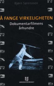 Å fange virkeligheten: dokumentarfilmens århundre