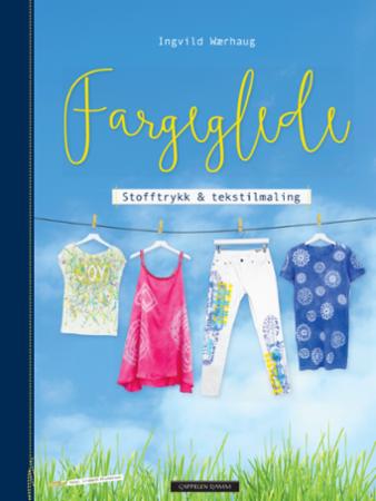 Fargeglede: stofftrykk & tekstilmaling