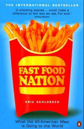 Fast Food Nation: What The All-American Meal is Doing to the World