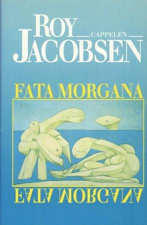 Omslagsbilde av romanen Fata Morgana utgitt av Cappelen Damm AS, med kunstnerisk design og tittel på forsiden.