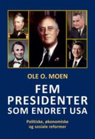 Fem presidenter som endret USA: politiske, økonomiske og sosiale reformer