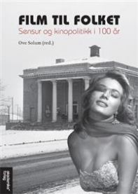 Film til folket: sensur og kinopolitikk i 100 år