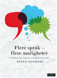 Flere språk - flere muligheter: flerspråklighet, tilpasset opplæring og sp…