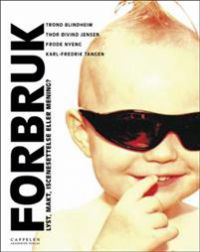 Forbruk: Lyst, makt, iscenesettelse eller mening?