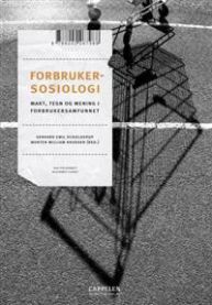 Forbrukersosiologi: makt, tegn og mening i forbrukersamfunnet