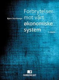Forbrytelser mot vårt økonomiske system: utroskap, bestikkelser og investor…