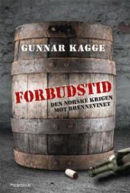 Forbudstid: den norske krigen mot brennevinet