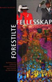 Forestilte fellesskap: refleksjoner omkring nasjonalismens opprinnelse og spr…