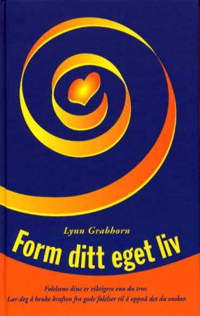 Form ditt eget liv: følelsene dine er viktigere enn du tror : lær deg å br…